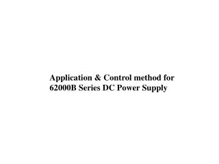 Application &amp; Control method for 62000B Series DC Power Supply