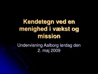 Kendetegn ved en menighed i vækst og mission