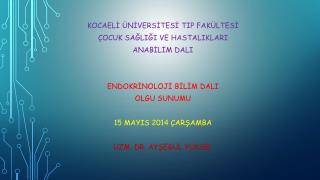 Kocaelİ Ünİversİtesİ TIp Fakültesİ Çocuk SağlIğI ve HastalIklarI Anabİlİm DalI