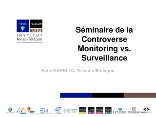 Séminaire de la Controverse Monitoring vs. Surveillance