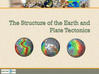 The Structure of the Earth and Plate Tectonics