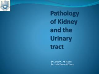 Pathology of Kidney and the Urinary tract