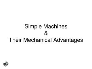 Simple Machines &amp; Their Mechanical Advantages