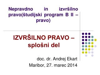 Nepravdno in izvršilno pravo (študijski program B II – pravo)