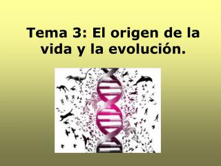 Tema 3: El origen de la vida y la evolución.