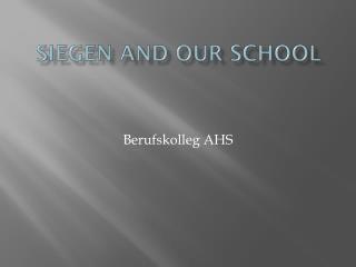 Siegen and our school