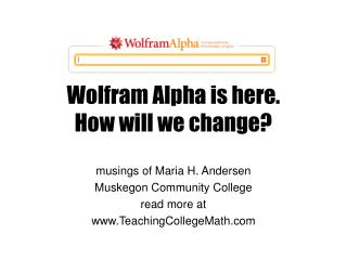 Wolfram Alpha is here. How will we change?