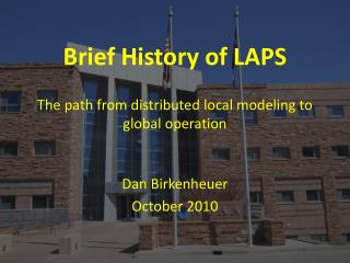 Brief History of LAPS The path from distributed local modeling to global operation