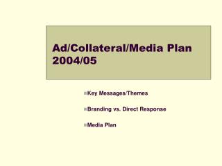 Ad/Collateral/Media Plan 2004/05