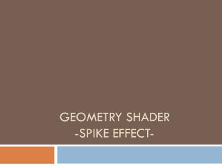 geometry shader -SPIKE Effect-