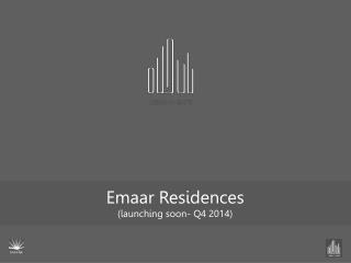 Emaar Residences (launching soon- Q4 2014)