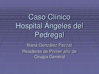 Caso Clínico Hospital Ángeles del Pedregal