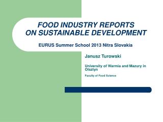 FOOD INDUSTRY REPORTS ON SUSTAINABLE DEVELOPMENT EURUS Summer School 2013 Nitra Slovakia