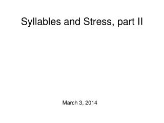 Syllables and Stress, part II