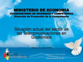 Situación actual del sector de las Telecomunicaciones en Guatemala Honduras, 14 de mayo de 2009