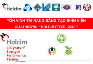 TÔN VINH TÀI NĂNG SÁNG TẠO SINH VIÊN GIẢI THƯỞNG “ HOLCIM PRIZE - 2012 ”