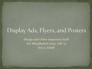 Display Ads, Flyers, and Posters