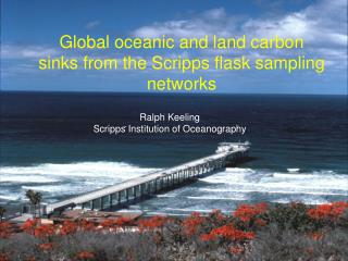 Ralph Keeling Scripps Institution of Oceanography