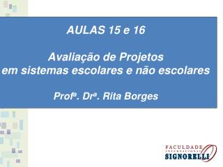 AULAS 15 e 16 Avaliação de Projetos em sistemas escolares e não escolares