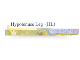 Hypotenuse Leg (HL)