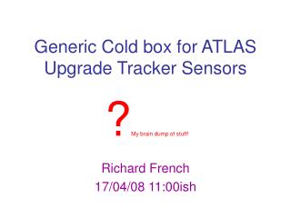 Generic Cold box for ATLAS Upgrade Tracker Sensors