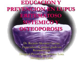 EDUCACION Y PREVENCION EN LUPUS ERITEMATOSO SISTEMICO Y OSTEOPOROSIS