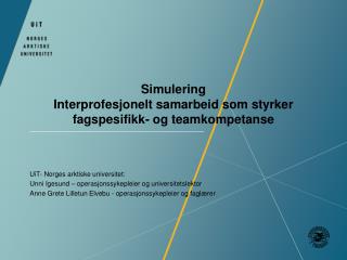 Simulering Interprofesjonelt samarbeid som styrker fagspesifikk- og teamkompetanse