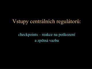 Vstupy centrálních regulátorů :