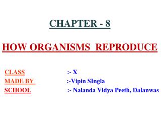 CHAPTER - 8 HOW ORGANISMS REPRODUCE