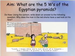 Aim: What are the 5 W’s of the Egyptian pyramids?