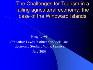 The Challenges for Tourism in a failing agricultural economy: the case of the Windward Islands