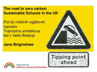 The road to zero carbon Sustainable Schools in the UK Pot do ničelnih ogljikovih izpustov