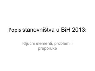 Popis stanovništva u BiH 2013 :