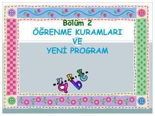 Bölüm 2 ÖĞRENME KURAMLARI VE YENİ PROGRAM