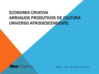 Economia Criativa Arranjos Produtivos de Cultura Universo Afrodescendente