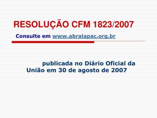 RESOLUÇÃO CFM 1823/2007 Consulte em abralapac.br