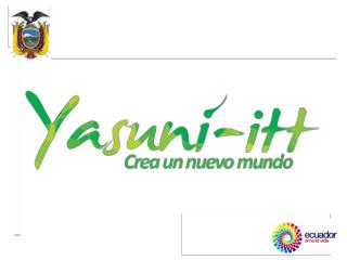 SITUACIÓN DE LA INICIATIVA YASUNI-ITT Diciembre-2011