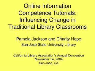 Online Information Competence Tutorials: Influencing Change in Traditional Library Classrooms