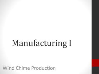 Manufacturing I