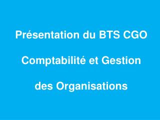 Présentation du BTS CGO Comptabilité et Gestion des Organisations