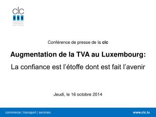 Conférence de presse de la clc Augmentation de la TVA au Luxembourg: