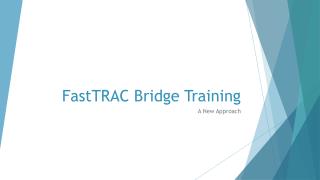 FastTRAC Bridge Training