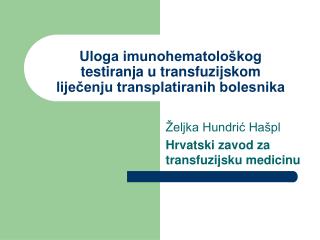 Uloga imunohematološkog testiranja u transfuzijskom liječenju transplatiranih bolesnika