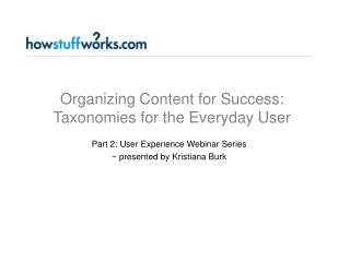 Organizing Content for Success: Taxonomies for the Everyday User