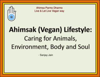 Ahimsa Parmo Dharmo Live & Let Live Vegan way