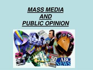 MASS MEDIA AND PUBLIC OPINION