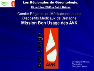 Comité Régional du Médicament et des Dispositifs Médicaux de Bretagne Mission Bon Usage des AVK