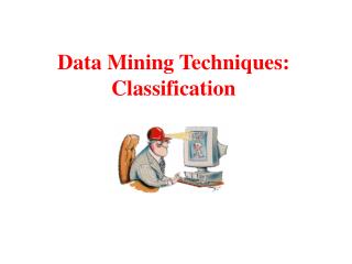 Data Mining Techniques: Classification