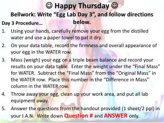  Happy Thursday  Bellwork: Write “Egg Lab Day 3”, and follow directions below.