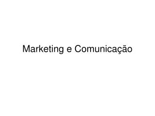 Marketing e Comunicação